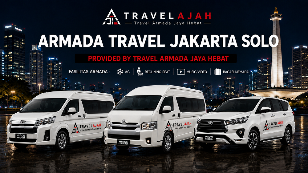 Unit armada terbaik untuk pelanggan Travel Armada Jaya Hebat