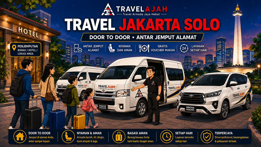 Travel jurusan Jakarta ke Solo dengan layanan door to door/ antar jemputa alamat oleh Travel Armada Jaya Hebat