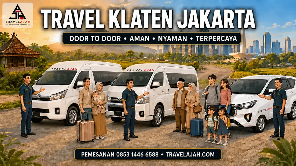 Travel jurusan Klaten ke Jakarta dengan layanan antar jemput alamat / door to door dari Travel Armada Jaya Hebat