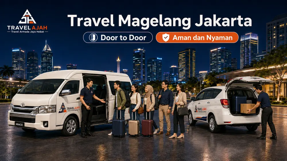 Travel jurusan Magelang ke Jakarta, dengan nlayanan antar-jemput alamat / door to door dari Travel Armada Jaya Hebat