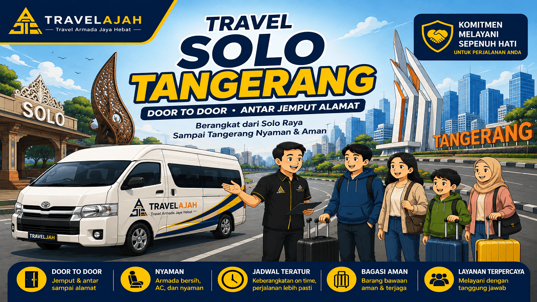 Travel jurusan Solo ke Tangerang dengan layanan door to door / antar jemput alamat dari Travel Armada Jaya Hebat