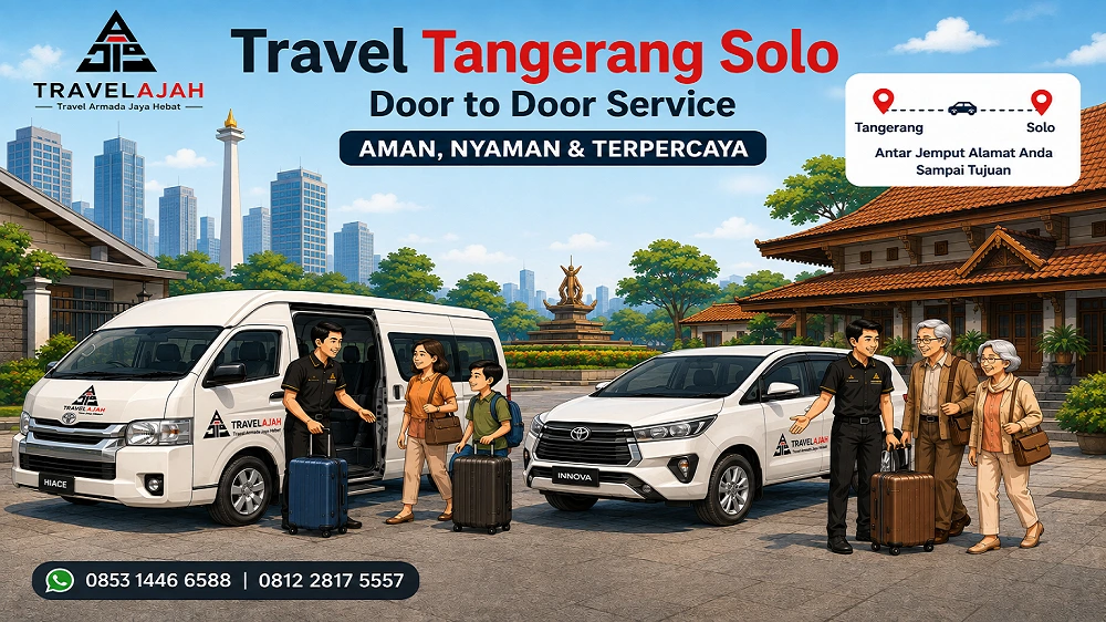 Travel jurusan Tangerang ke Solo dengan layanan door to door / antar jemput alamat oleh Travel Armada Jaya Hebat