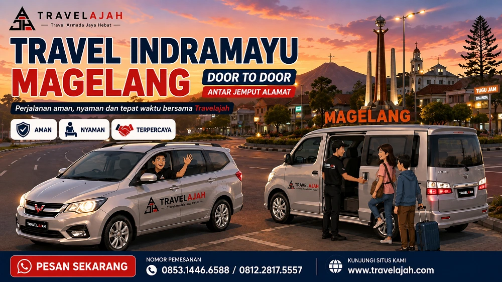 Travel Indramayu ke Magelang dengan layanan antar jemput / door to door dari Travel Armada Jaya Hebat